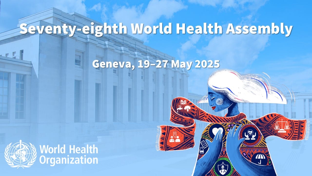 78e Assemblée mondiale de l'OMS : le monde uni pour la bonne santé dès le 19 mai 2025